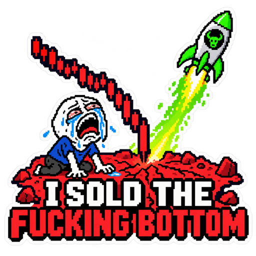 I sold the fucking bottom
